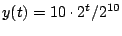 $\displaystyle y(t) = 10 \cdot 2^t / 2^{10}$