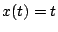 $\displaystyle x(t) = t$
