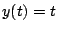$\displaystyle y(t) = t$