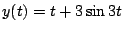 $\displaystyle y(t) = t + 3 \sin 3t$
